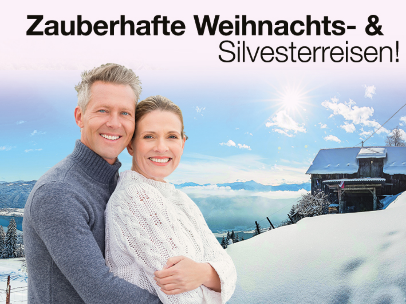 Paar umarmt sich vor verschneiter Winterlandschaft, oben Text: „Zauberhafte Weihnachts- & Silvesterreisen!“.
