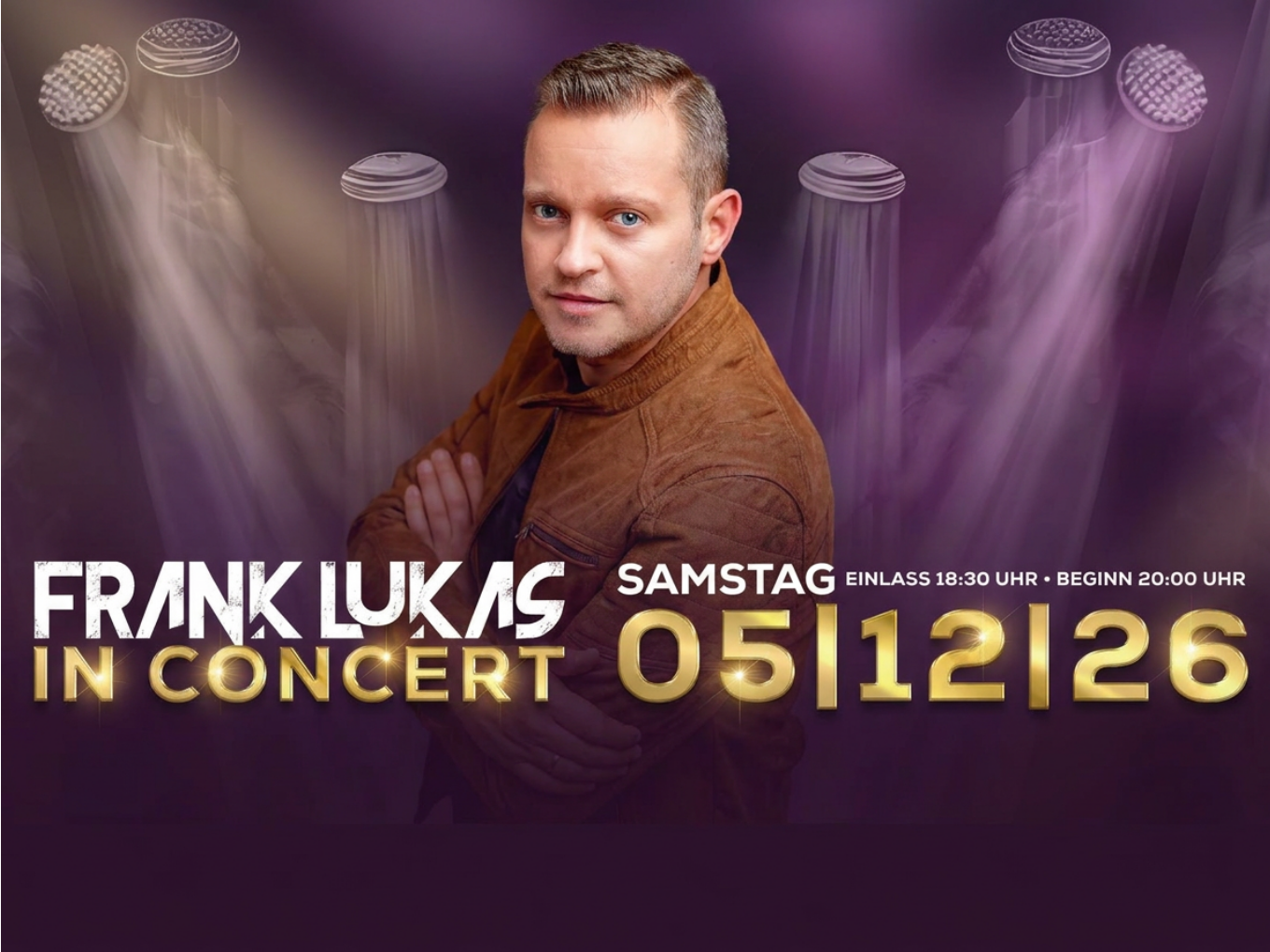 Frank Lukas in Concert Samstag 05.12.26 Einlass 18:30 Uhr Beginn 20:00 Uhr